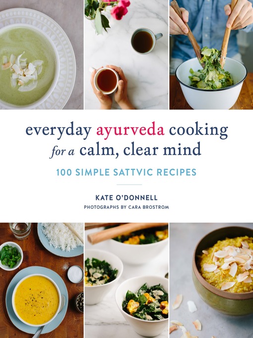 Title details for Everyday Ayurveda Cooking for a Calm, Clear Mind by Kate O'Donnell - Available